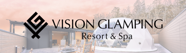 VISION GLAMPING Resort ＆ Spa